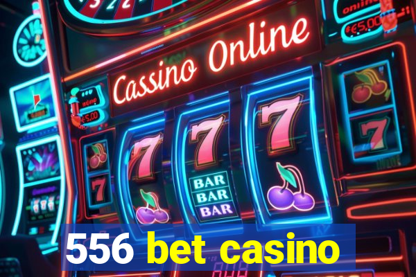 556 bet casino